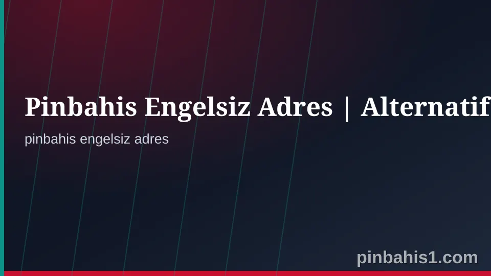 Pinbahis Engelsiz Adres Güvenli Erişim Kontrol Görseli