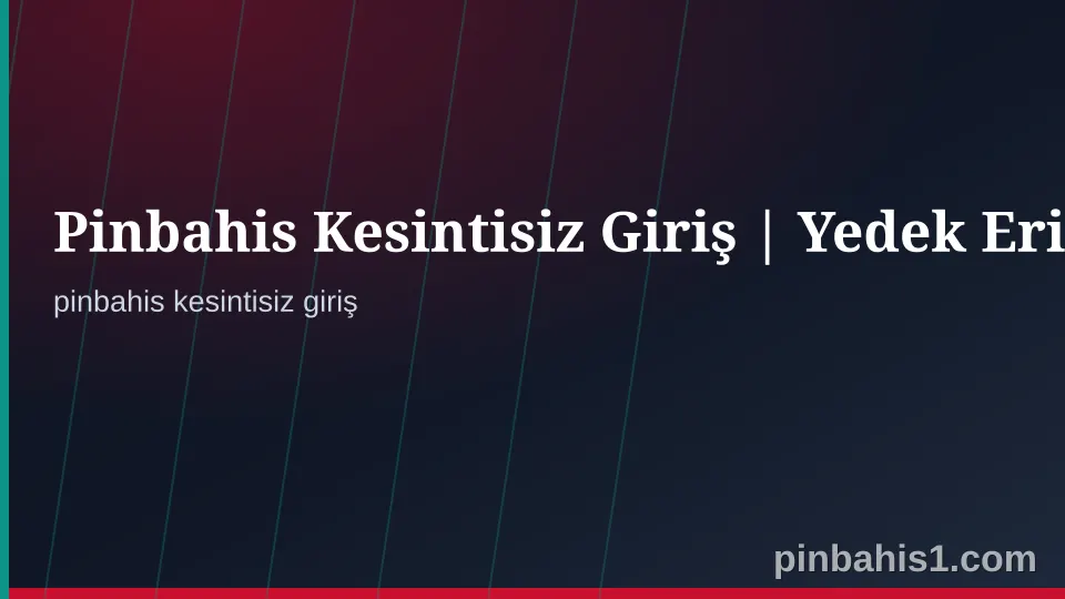 Pinbahis Kesintisiz Giriş Güvenli Erişim Kontrol Görseli