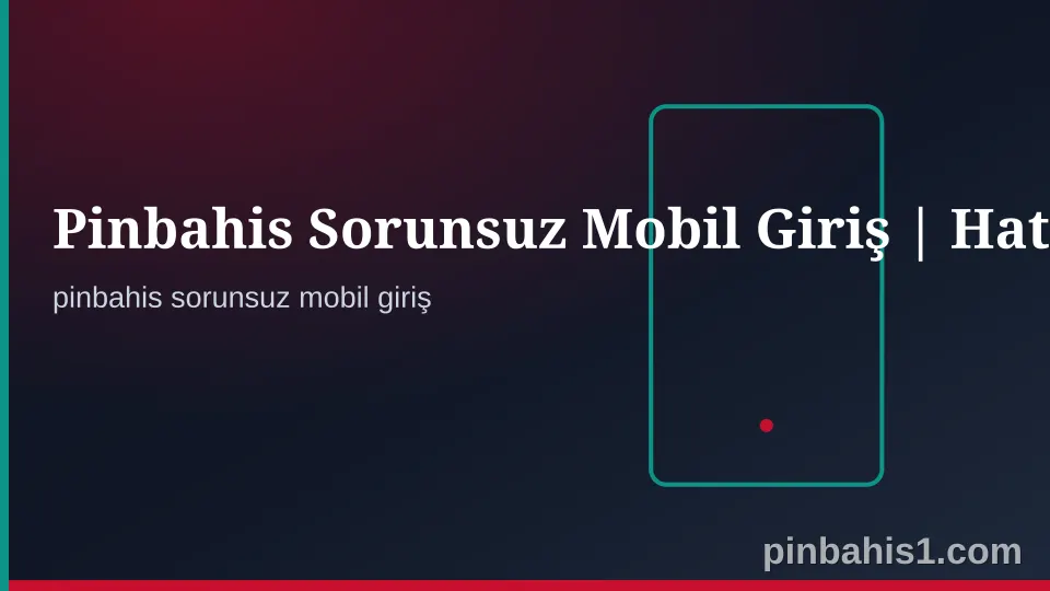 Pinbahis Sorunsuz Mobil Giriş Güvenli Erişim Kontrol Görseli